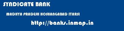 SYNDICATE BANK  MADHYA PRADESH HOSHANGABAD ITARSI   banks information 